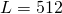 Rendered by QuickLaTeX.com L = 512