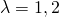Rendered by QuickLaTeX.com \lambda = 1,2
